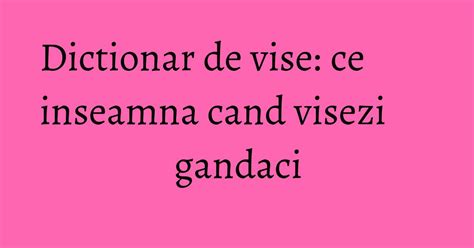 ce inseamna cand visezi ca faci sex|Dictionar vise de la A la Z